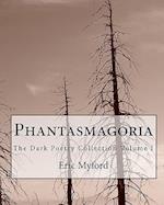 Phantasmagoria: The Dark Poetry Collection Volume I 