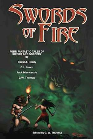 Swords of Fire: An Anthology of Sword & Sorcery