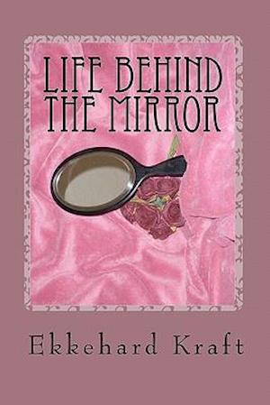 Life Behind the Mirror