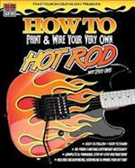 How to Paint & Wire Your Very Own Hot Rod!