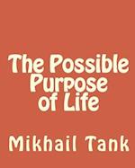 The Possible Purpose of Life