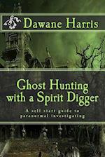 Ghost Hunting with a Spirit Digger