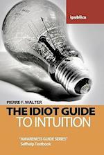 The Idiot Guide to Intuition