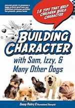 Building Character with Sam, Izzy, & Many Other Dogs