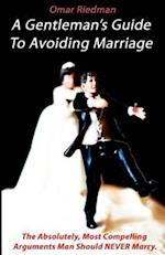 A Gentleman's Guide to Avoiding Marriage