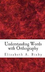 Understanding Words with Orthography