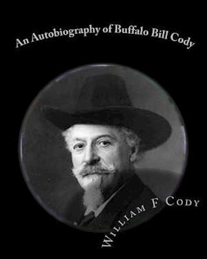 An Autobiography of Buffalo Bill Cody