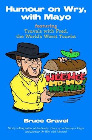 Humour on Wry, with Mayo, featuring Travels with Fred, the World's Worst Tourist