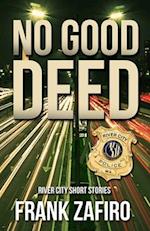 No Good Deed: A River City Anthology 