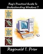 Reg's Practical Guide to Understanding Windows 7