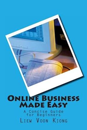 Online Business Made Easy: A Concise Guide for Beginners