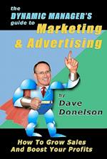 The Dynamic Manager's Guide to Marketing & Advertising