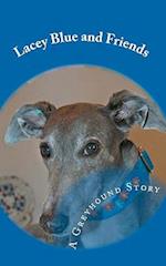 Lacey Blue and Friends: A Greyhound Story 