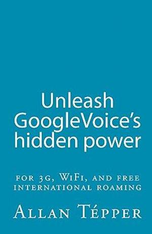 Unleash Googlevoice's Hidden Power