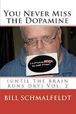 You Never Miss the Dopamine