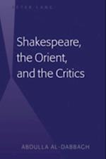 Shakespeare, the Orient, and the Critics