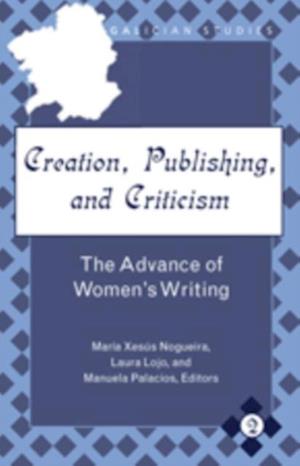 Creation, Publishing, and Criticism : The Advance of Women's Writing