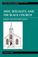 AIDS, Sexuality, and the Black Church : Making the Wounded Whole