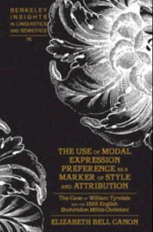 The Use of Modal Expression Preference as a Marker of Style and Attribution : The Case of William Tyndale and the 1533 English Enchiridion Militis Christiani