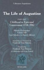 The Life of Augustine : Part One: Childhood to Episcopal Consecration (354-396) Memoire Ecclesiastique Volume XIII