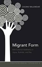 Migrant Form : Anti-colonial Aesthetics in Joyce, Rushdie and Ray