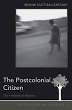 The Postcolonial Citizen : The Intellectual Migrant