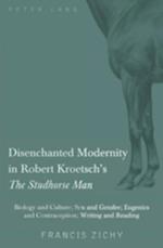 Disenchanted Modernity in Robert Kroetsch's The Studhorse Man : Biology and Culture; Sex and Gender; Eugenics and Contraception; Writing and Reading