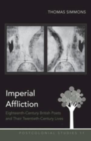 Imperial Affliction : Eighteenth-century British Poets and Their Twentieth-century Lives