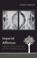 Imperial Affliction : Eighteenth-century British Poets and Their Twentieth-century Lives