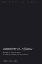 Subjectivity of Differance : A Poiesis of Deconstruction of Subjectum, Deus, and Communitas