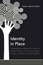 Identity in Place : Contemporary Indigenous Fiction by Women Writers in the United States, Canada, Australia, and New Zealand