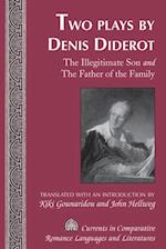 Two Plays by Denis Diderot : The Illegitimate Son and The Father of the Family Translated with an Introduction by Kiki Gounaridou and John Hellweg