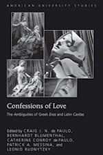 Confessions of Love : The Ambiguities of Greek Eros and Latin Caritas