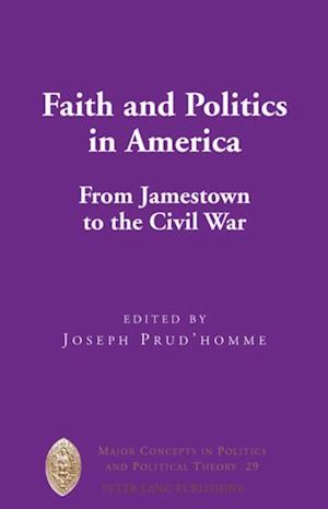 Faith and Politics in America : From Jamestown to the Civil War