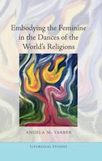 Embodying the Feminine in the Dances of the World's Religions