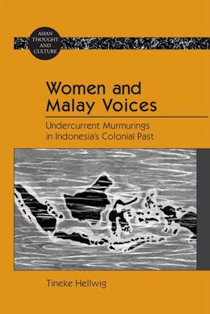 Women and Malay Voices : Undercurrent Murmurings in Indonesia's Colonial Past