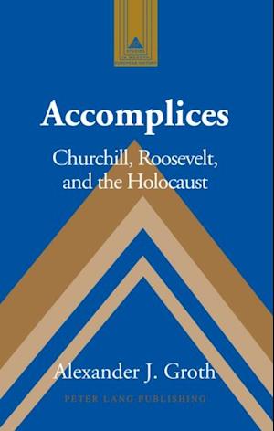 Accomplices : Churchill, Roosevelt and the Holocaust