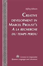 Creative Development in Marcel Proust's  A la recherche du temps perdu