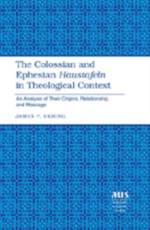 Colossian and Ephesian  Haustafeln  in Theological Context