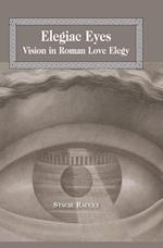 Elegiac Eyes : Vision in Roman Love Elegy