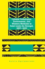 Colonial Pathologies, Environment, and Western Medicine in Saint-Louis-du-Senegal, 1867-1920