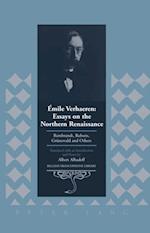 Emile Verhaeren: Essays on the Northern Renaissance : Rembrandt, Rubens, Gruenewald and Others Translated with an Introduction and Notes by Albert Alhadeff