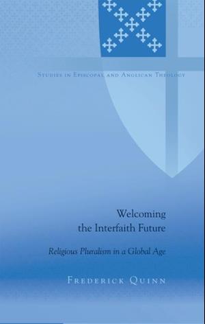 Welcoming the Interfaith Future : Religious Pluralism in a Global Age