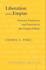 Liberation from Empire : Demonic Possession and Exorcism in the Gospel of Mark