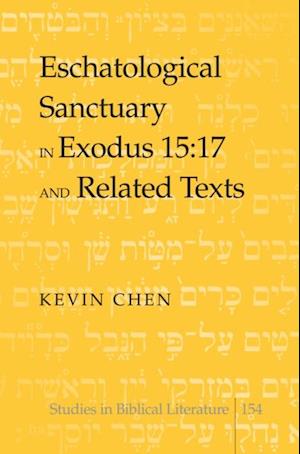 Eschatological Sanctuary in Exodus 15:17 and Related Texts