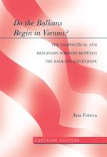 Do the Balkans Begin in Vienna? The Geopolitical and Imaginary Borders between the Balkans and Europe