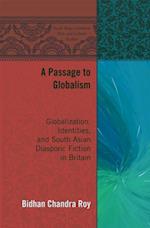 A Passage to Globalism : Globalization, Identities, and South Asian Diasporic Fiction in Britain