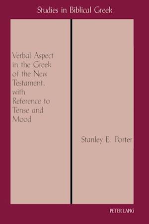 Verbal Aspect in the Greek of the New Testament, with Reference to Tense and Mood