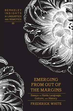 Emerging from Out of the Margins : Essays on Haida Language, Culture, and History