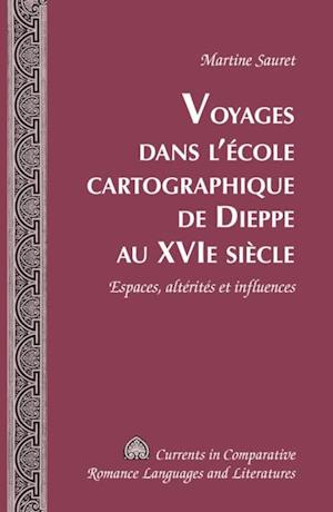 Voyages dans l’école cartographique de Dieppe au XVI e  siècle